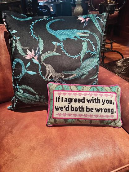 Both Be Wrong Needlepoint Pillow